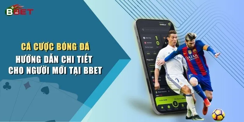 Cá Cược Bóng Đá - Hướng Dẫn Chi Tiết Cho Người Mới BBET