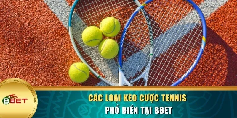 Các loại kèo cược tennis phổ biến tại BBET