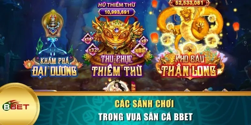 Các sảnh chơi trong Vua Săn Cá BBET