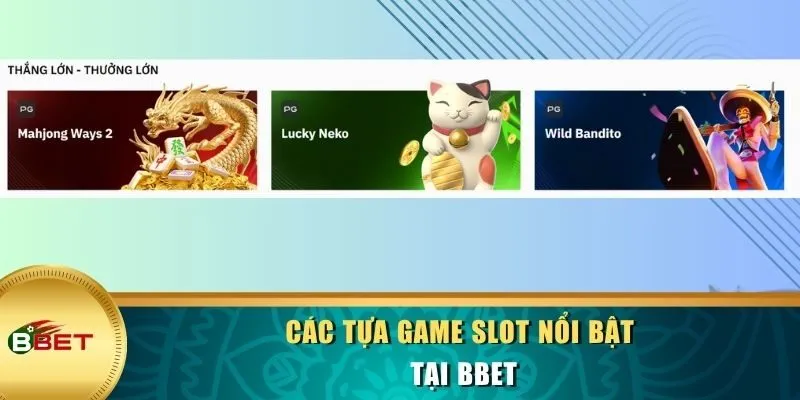 Các tựa game Slot nổi bật tại BBET