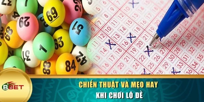 Chiến thuật và mẹo hay khi chơi Lô Đề