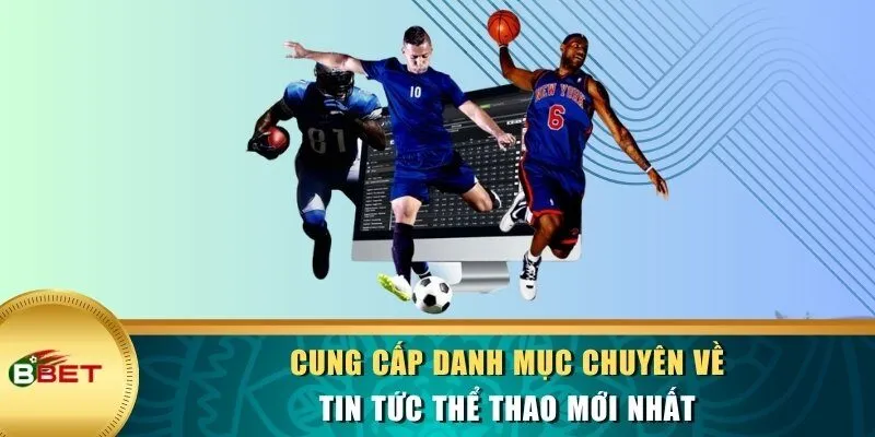 Cung cấp danh mục chuyên về tin tức thể thao mới nhất