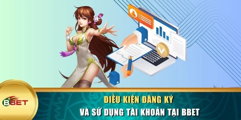 Điều kiện đăng ký và sử dụng tài khoản tại BBET