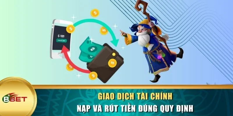 Giao dịch tài chính: nạp và rút tiền đúng quy định
