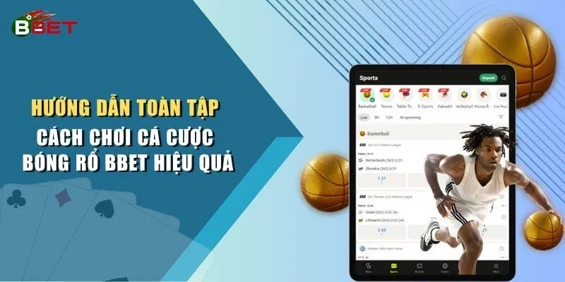 Hướng Dẫn Toàn Tập Cách Chơi Cá Cược Bóng Rổ BBET