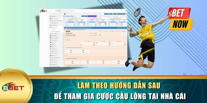 Làm theo hướng dẫn sau để tham gia cược cầu lông tại nhà cái