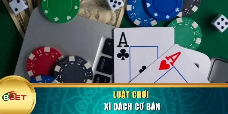 Luật chơi Xì Dách cơ bản