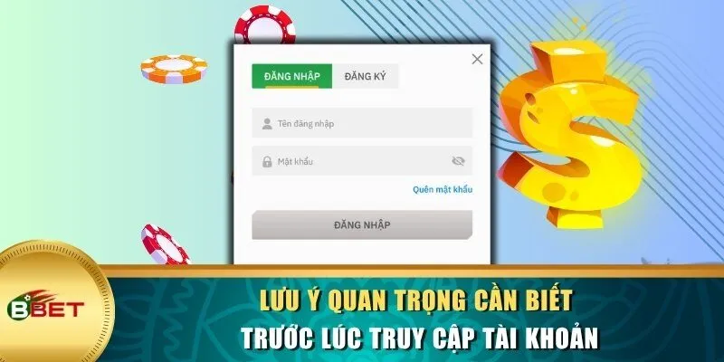 Lưu ý quan trọng cần biết trước lúc truy cập tài khoản