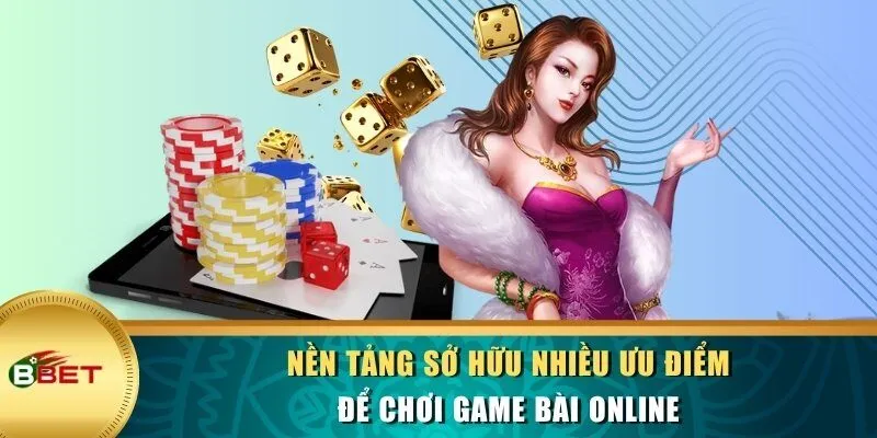 Nền tảng sở hữu nhiều ưu điểm để chơi game bài online