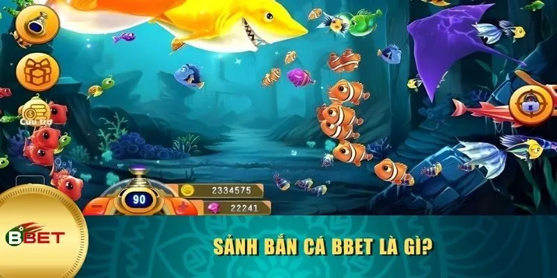 Sảnh bắn cá BBET là gì?