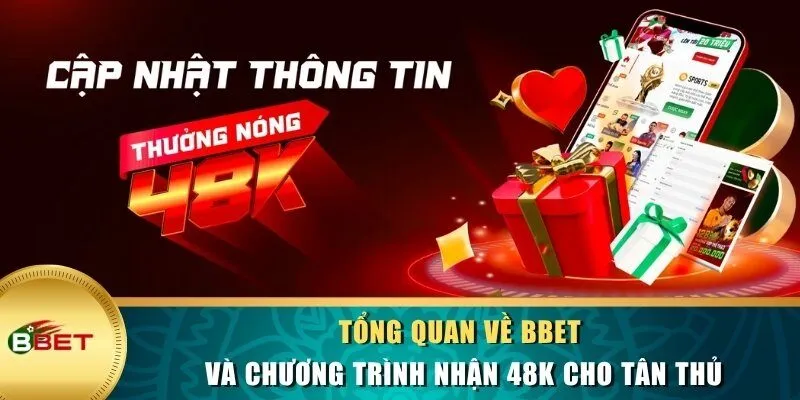 Tổng quan về BBET và chương trình nhận 48K cho tân thủ